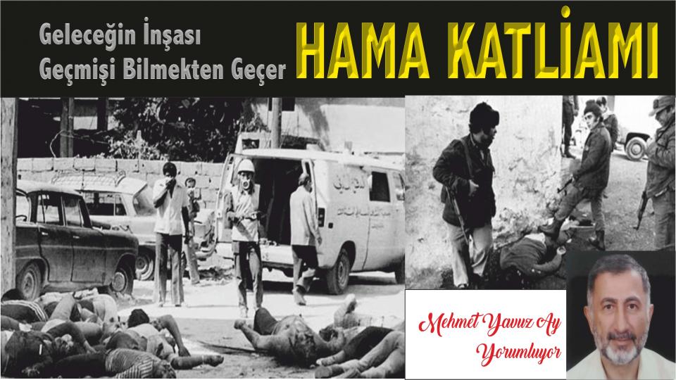 MEHMET YAVUZ AY / “Radikal/Muhafazakâr Lâikler Arasında Türkiye” Yazısı Üzerine Okuyucu Analizi / 2 Şubat 1982 Hama/Suriye Katliamı - Mehmet Yavuz AY