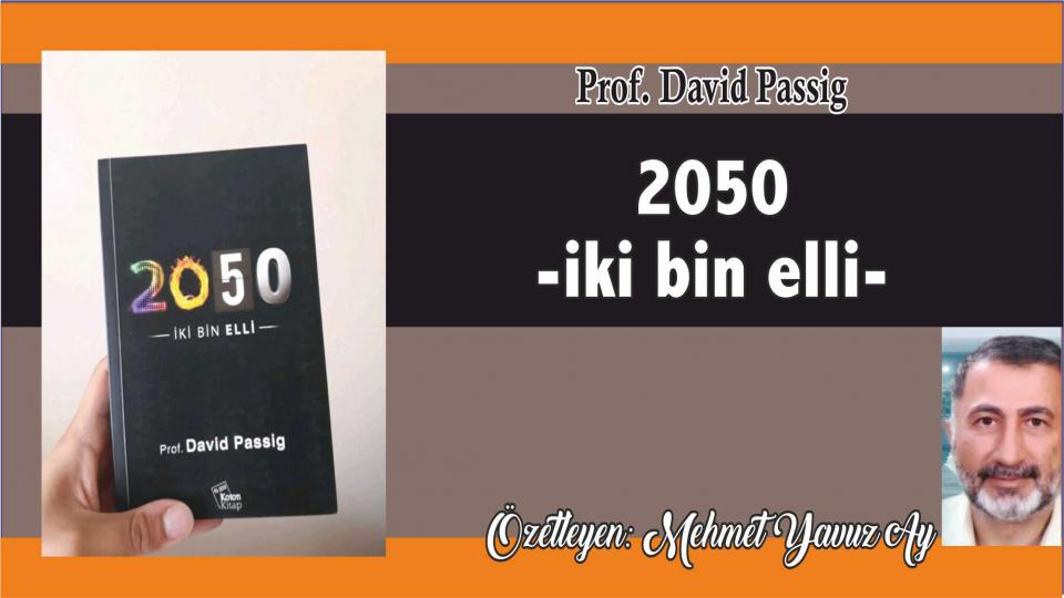MEHMET YAVUZ AY / MAZLUMDER / 2050 - İkibin Elli - Prof. David Passig  
