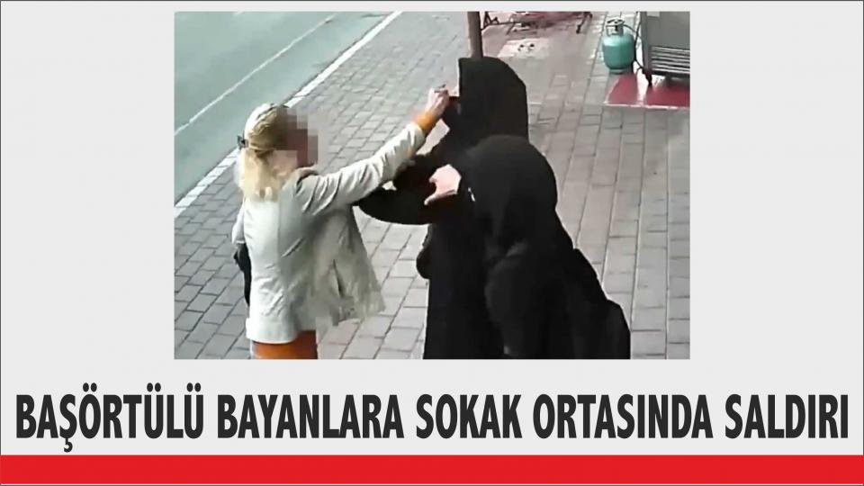 Adana'da başörtülü iki kıza 'çirkin' saldırı 