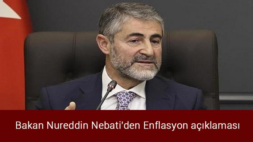 Bakan Nureddin Nebati'den Enflasyon açıklaması