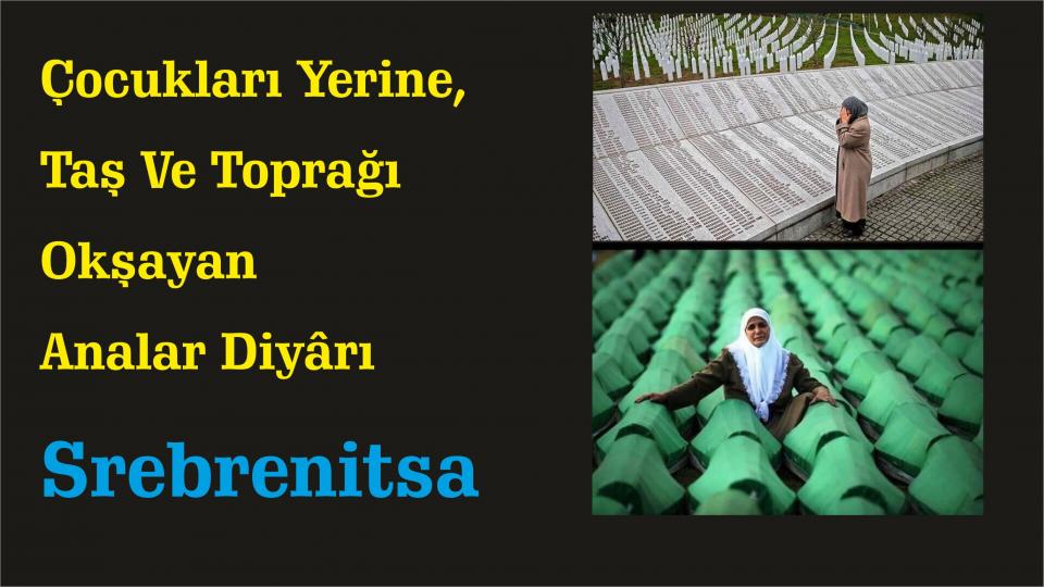 Çocukları Yerine,  Taş Ve Toprağı  Okşayan  Analar Diyârı: Srebrenitsa