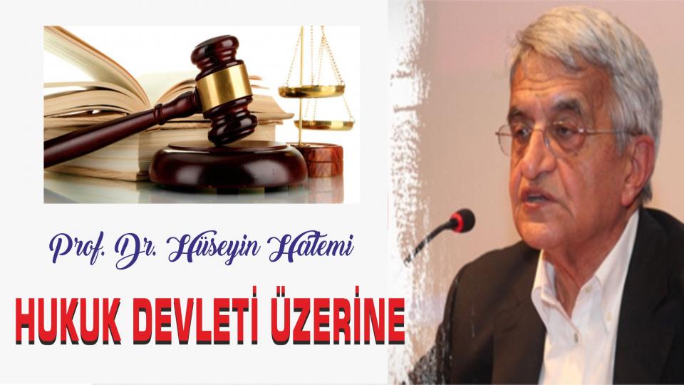 HUKUK DEVLETİ ÜZERİNE - Prof. Dr. Hüseyin Hatemi