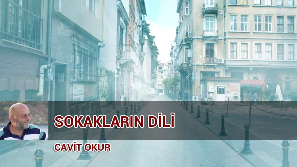 Her Taraf / Türkiye'nin habercisi / SOKAKLARIN DİLİ / CAVİT OKUR