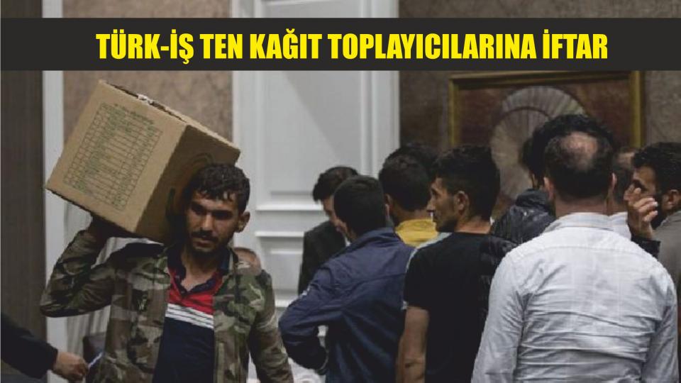 Türkiş Kağıt toplayıcılarına beş yıldızlı otelde iftar verdi