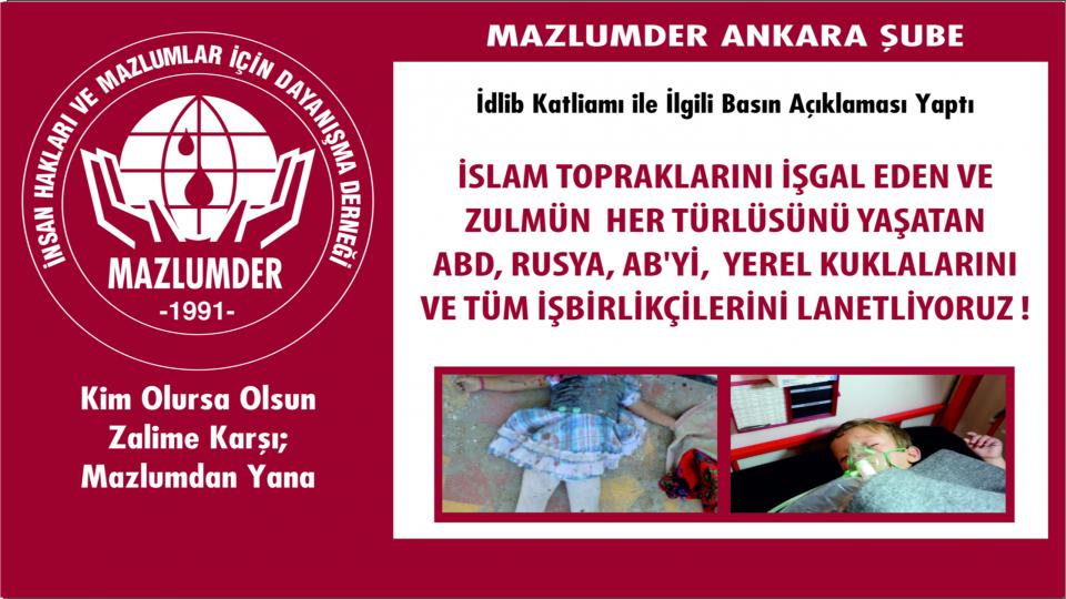 MAZLUMDER'den İdlib Katliamı Açıklaması: Zalimlere meyletmeyin yoksa ateş size de dokunur
