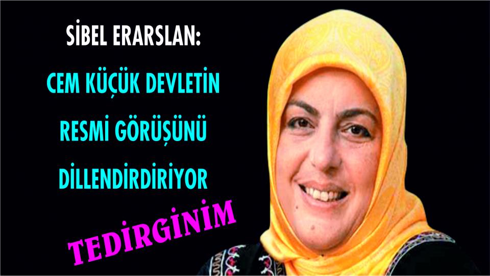 Her Taraf - Türkiyenin habercisi / Sibel Eraslan: C. Küçük Devletin Resmi Görüşünü Dillendirdiriyor