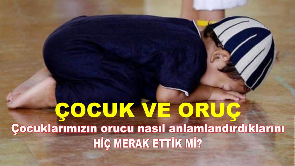 Her Taraf - Türkiyenin habercisi / ÇOCUK ve ORUÇ