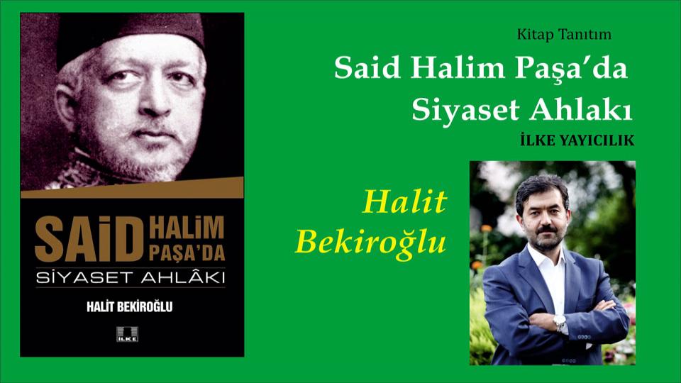 Said Halim Paşa'da Siyaset Ahlakı - Halit BEKİROLU - İlke Yayıcılık