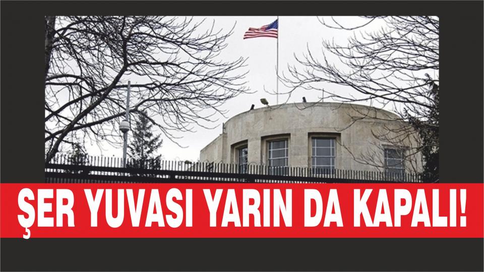 ABD'nin Ankara Büyükelçiliği  Hizmetlerine(!) Ne Zaman Devam Edeceğini Duyuracak!