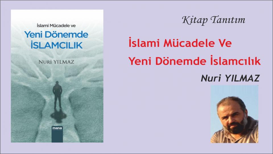YETKİN DÜŞÜNCE DERGİSİ 20. SAYISI ÇIKTI… / İslami Mücadele Ve Yeni Dönemde İslamcılık/Nuri Yılmaz