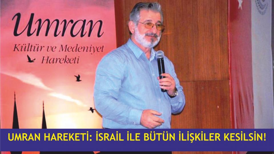 Umran Hareketi: NAZİ İSRAİL DÖKTÜĞÜ KANDA BOĞULACAKTIR!