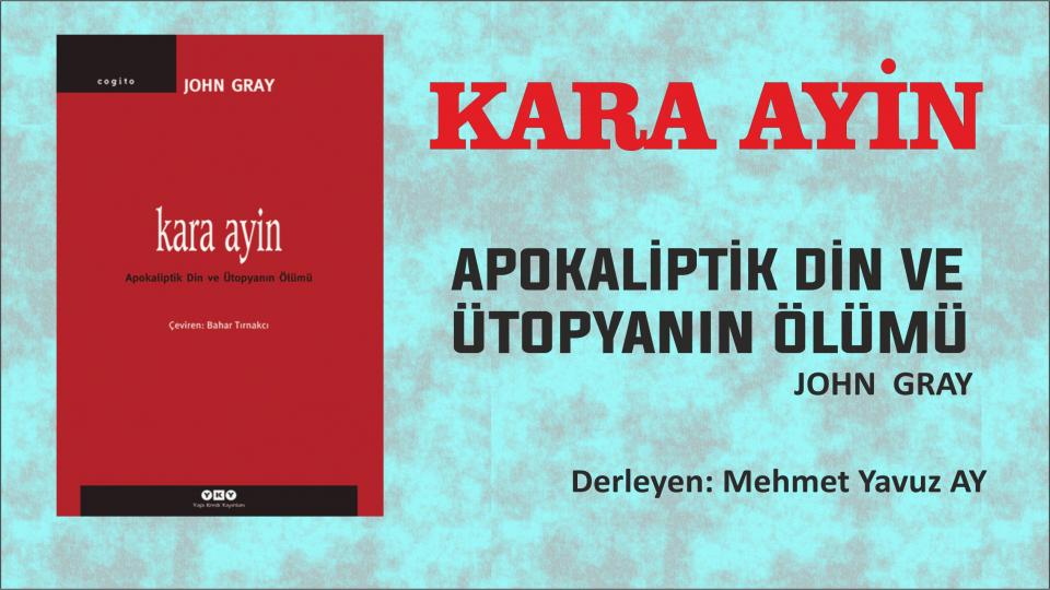 KARA AYİN / APOKALİPTİK DİN VE ÜTOPYANIN ÖLÜMÜ