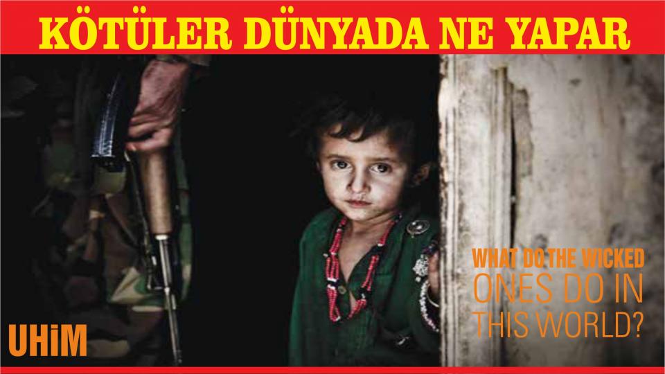 UHİM :Kötüler dünyada ne yapar?