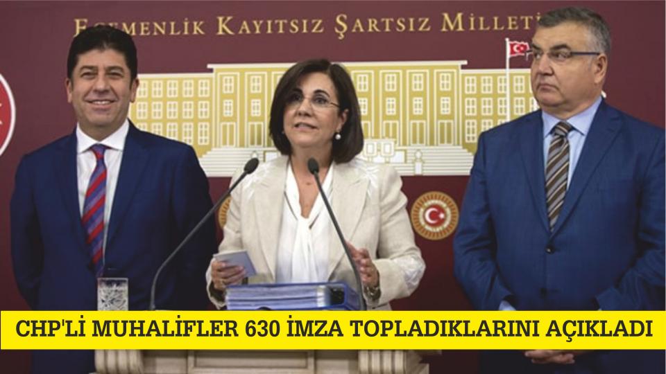 CHP'li muhalifler olağanüstü kurultay için 630 imza topladıklarını açıkladı