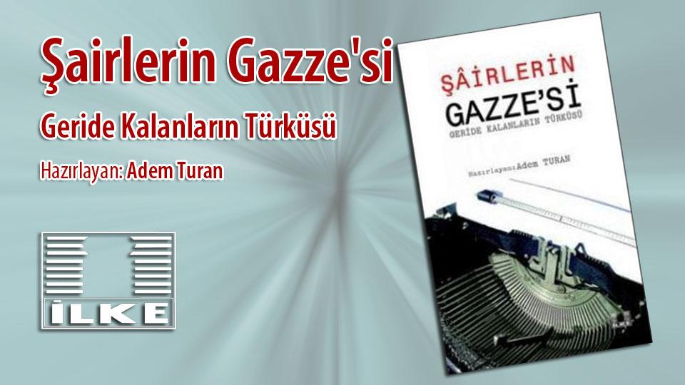 İbrahim Tenekeci: Senden bir eser /  Şairlerin Gazze'si / Geride Kalanların Türküsü / İlke Yayıncılık