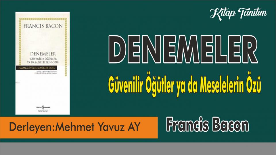 MEHMET YAVUZ AY / İnanç ve Düşünce Özgürlüğü Önündeki Engel: Muhafazakârlık /  DENEMELER  "Güvenilir Öğütler ya da Meselelerin Özü"  - Francis Bacon