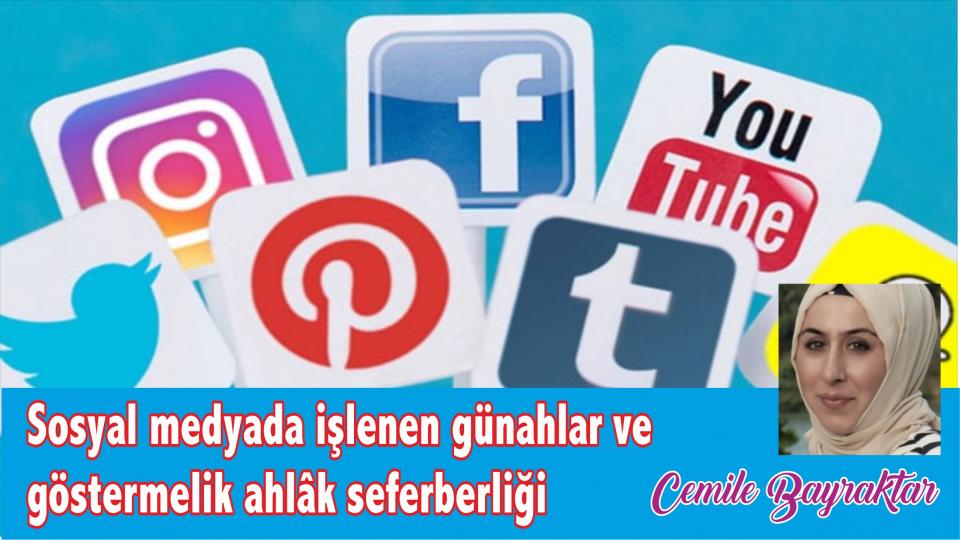 Sosyal medyada işlenen günahlar ve göstermelik ahlâk seferberliği-Cemile Bayraktar