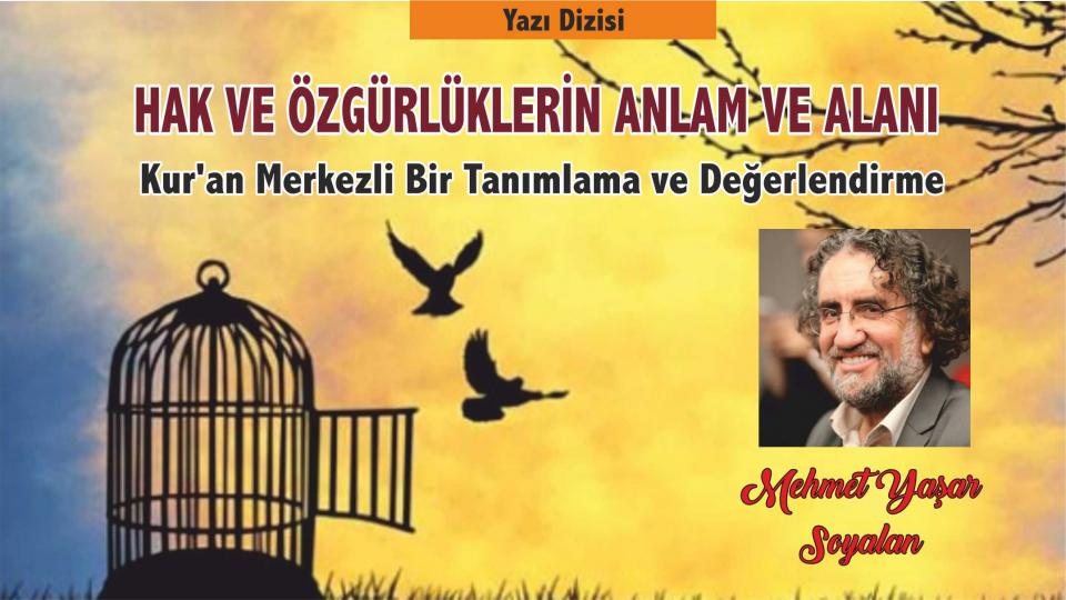 MEHMET YAŞAR SOYALAN / Papa, Konsil, İznik ve Anadolu’nun Gerçekleri / HAK VE ÖZGÜRLÜKLERİN ANLAM VE ALANI -Kur'an Merkezli Bir Tanımlama ve Değerlendirme- Mehmet Yaşar Soyalan