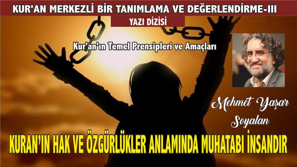 MEHMET YAŞAR SOYALAN / Papa, Konsil, İznik ve Anadolu’nun Gerçekleri / KURANIN HAK VE ÖZGÜRLÜKLER ANLAMINDA MUHATABI İNSANDIR - Mehmet Yaşar Soyalan