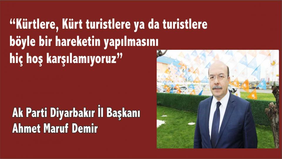  AK Parti Diyarbakır İl Başkanı: Trabzon’da  “Kürtlere, Kürt turistlere ya da turistlere böyle bir hareketin yapılmasını hiç hoş karşılamıyoruz”