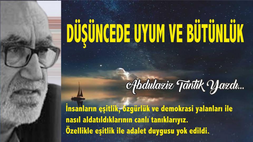 ABDULAZİZ TANTİK/Düşüncede uyum ve bütünlük…