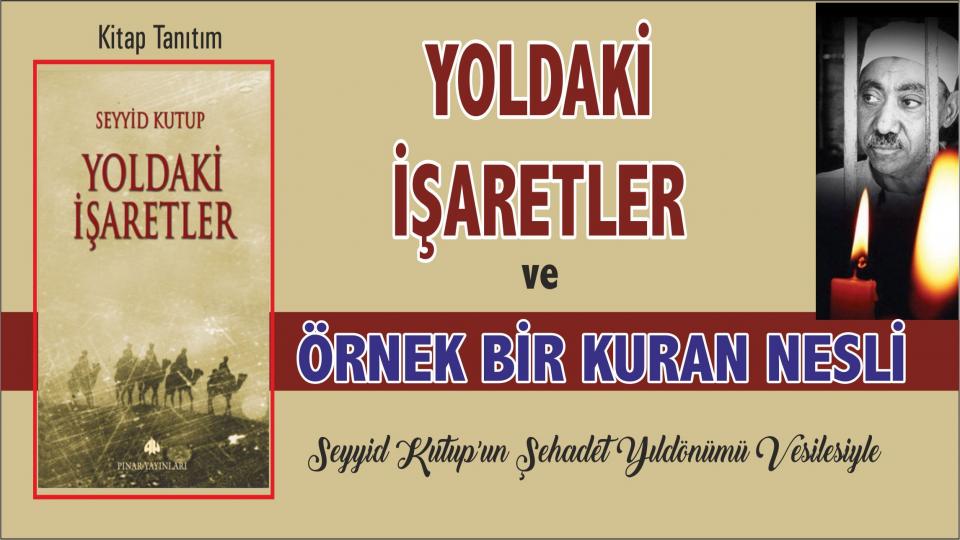 Seyyid Kutup ve Mevdudi müfredattan çıkarıldı / Seyyid Kutup, Yoldaki İşaretler ve Örnek Bir Kur'an Nesli ..- Fuat Taşcı