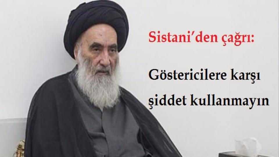 Ayetullah Sistani: Göstericilere karşı şiddet kullanmayın