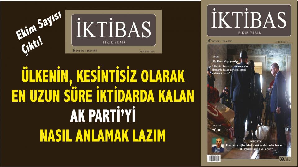 İKTİBAS DERGİSİ EKİM 2019 SAYISI ÇIKTI... AK PARTİ'Yİ NASIL ANLAMAK LAZIM?