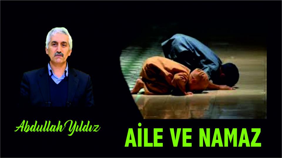Aile ve Namaz - Abdullah YILDIZ