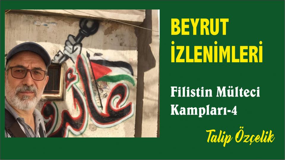 TALİP ÖZÇELİK / Hakikate Saygı / Filistinli Mülteciler: Vatanın anlamını bilmeyen hürriyetin anlamını bilemez - Talip Özçelik