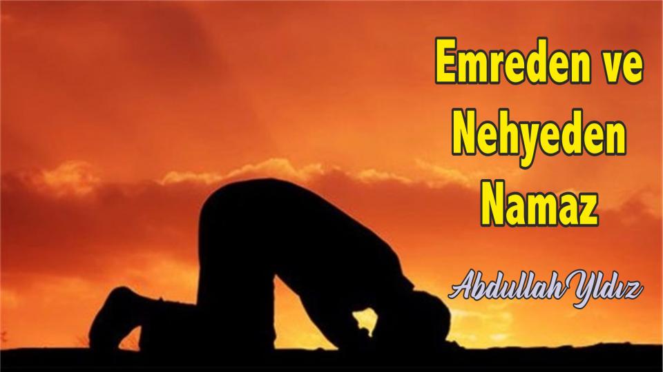 Emreden ve Nehyeden Namaz - Abdullah Yıldız