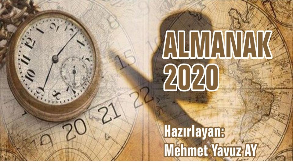 MEHMET YAVUZ AY / 6 Şubat 2023 Kahramanmaraş Depremleri ve Bir Devrin Sonu.. / 2020 yılında Türkiye ve Dünya'da olup bitenler, yaşananlar../Almanak