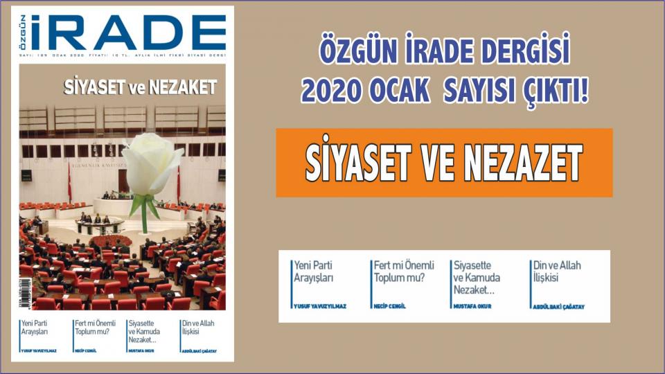 ÖZGÜN İRADE DERGİSİ 2020 OCAK SAYISI "SİYASET VE NEZAKET" DOSYASI İLE YAYINLANDI!