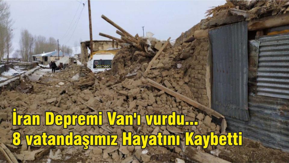 İran Depremi Van'ı vurdu...  8 vatandaşımız Hayatını Kaybetti