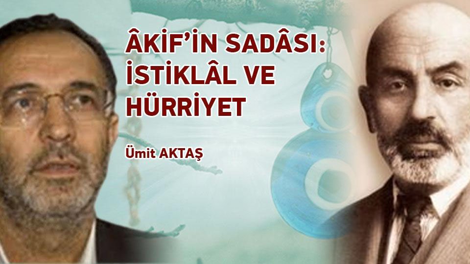 ÂKİF’İN SADÂSI: İSTİKLÂL VE HÜRRİYET