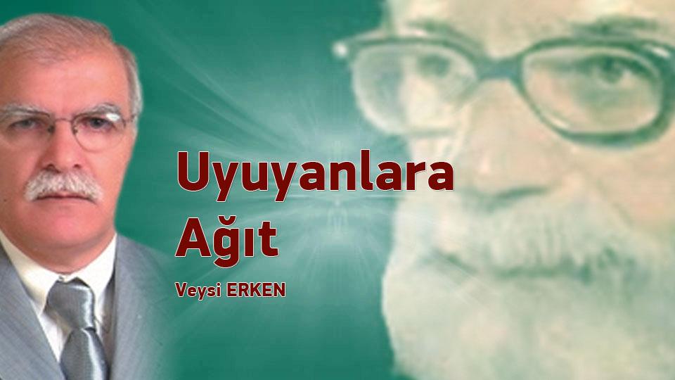 SENİ ANIYORUZ USVE-İ FİTYAN: MUHSİN YAZICIOĞLU |Veysi ERKEN / Uyuyanlara Ağıt / Veysi ERKEN