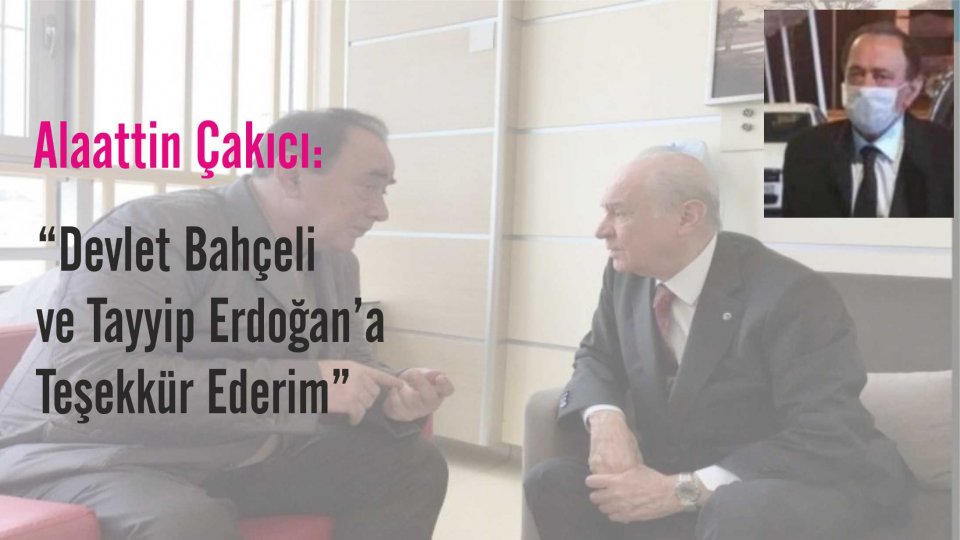 Alaattin Çakıcı'dan Erdoğan ve Bahçeli'ye teşekkür