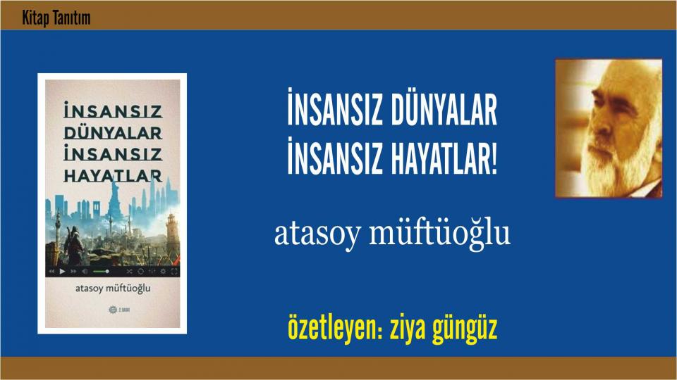 Siyasette Örnek Bir Lider: Zekeriya Yapıcıoğlu | ZİYA GÜNDÜZ / İnsansız Dünyalar İnsansız Hayatlar! - Atasoy Müftüoğlu - Özetleyen: Ziya Gündüz