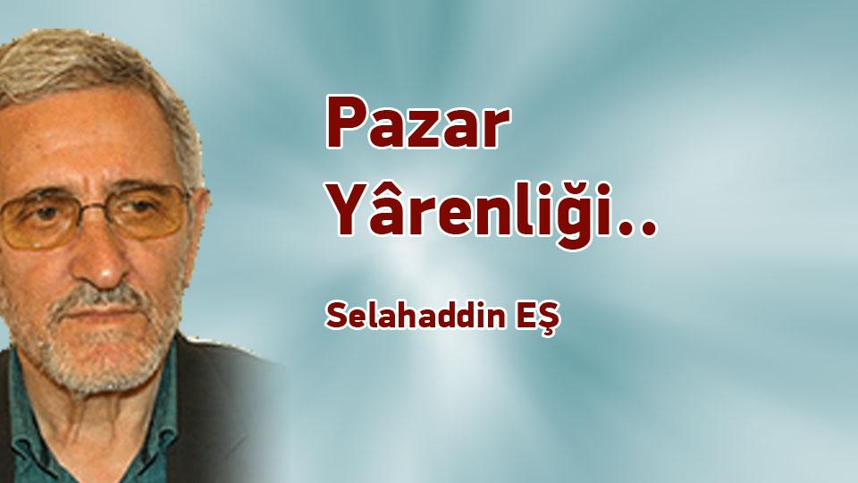 Pazar Yârenliği.. / Selahaddin EŞ