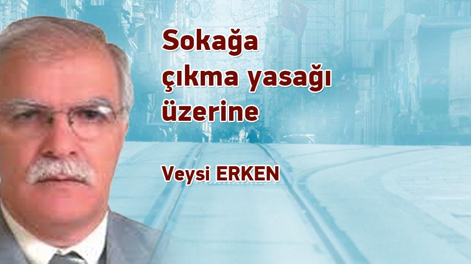 BİZ AYRILAMAYIZ-VEYSİ ERKEN / Sokağa çıkma yasağı üzerine / Veysi ERKEN