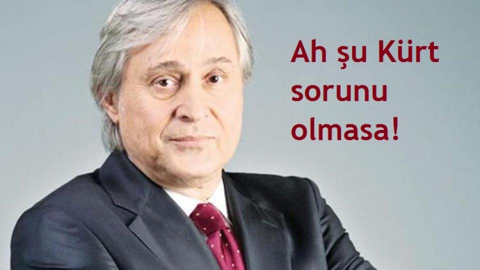 Ali Bayramoğlu: Ah şu Kürt sorunu olmasa!