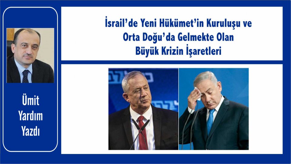 İsrail’de Yeni Hükümet’in Kuruluşu ve Orta Doğu’da Gelmekte Olan Büyük Krizin İşaretleri-Ümit Yardım