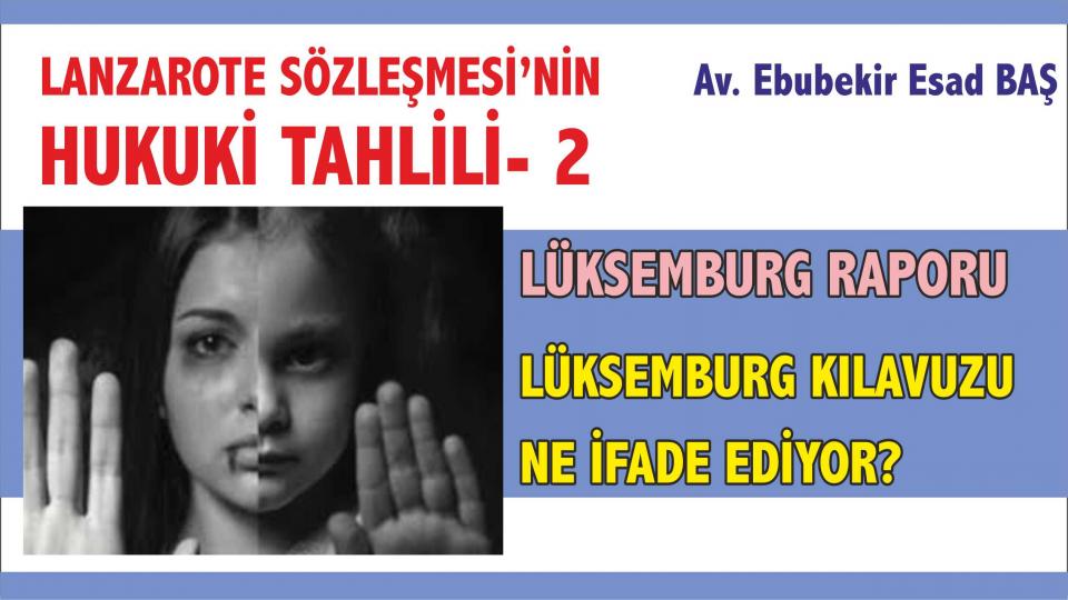 LANZAROTE SÖZLEŞMESİ’NİN HUKUKİ TAHLİLİ- 2/Lüksemburg Kılavuzu ne ifade ediyor? -Av. Ebubekir Esad BAŞ
