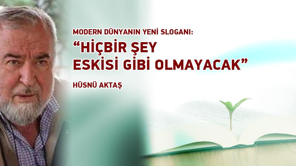 LİBERAL PİYASA EKONOMİSİ, SANAL PARA VE BÜTÇE KANUNU-HÜSNÜ AKTAŞ / Modern Dünyanın Yeni Sloganı: ’Hiçbir Şey Eskisi Gibi Olmayacak’ / Hüsnü  AKTAŞ