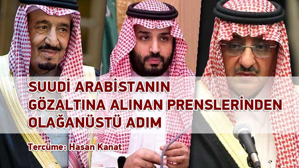 SUUDİ ARABİSTANIN GÖZALTINA ALINAN PRENSLERİNDEN OLAĞANÜSTÜ ADIM