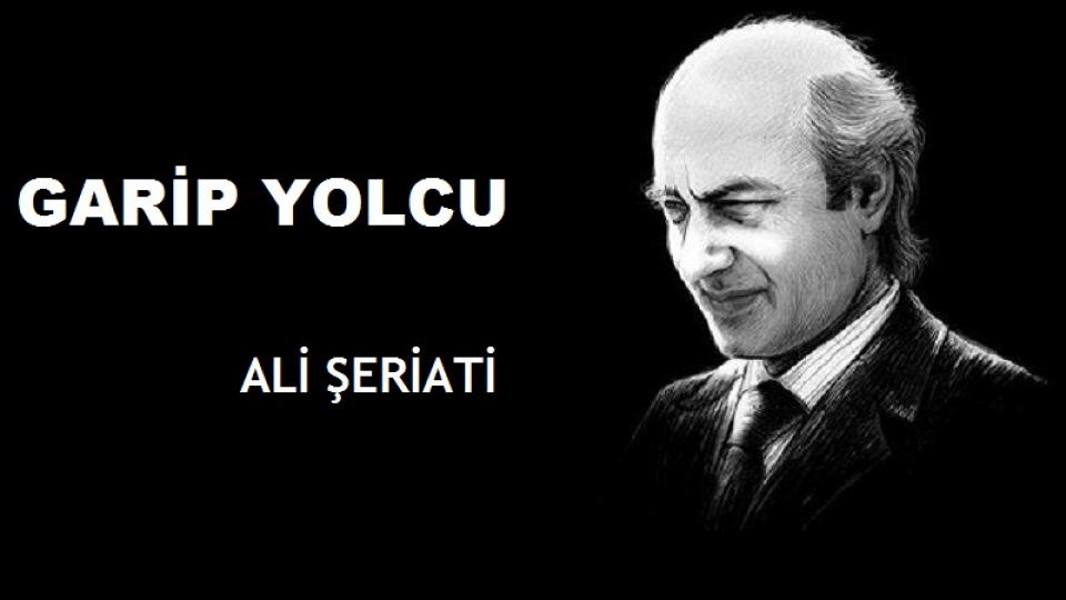 ALİ ŞERİATİ -  İslam’ ı Tanıma Metodu   / GARİP YOLCU / DR. ALİ ŞERİATİ