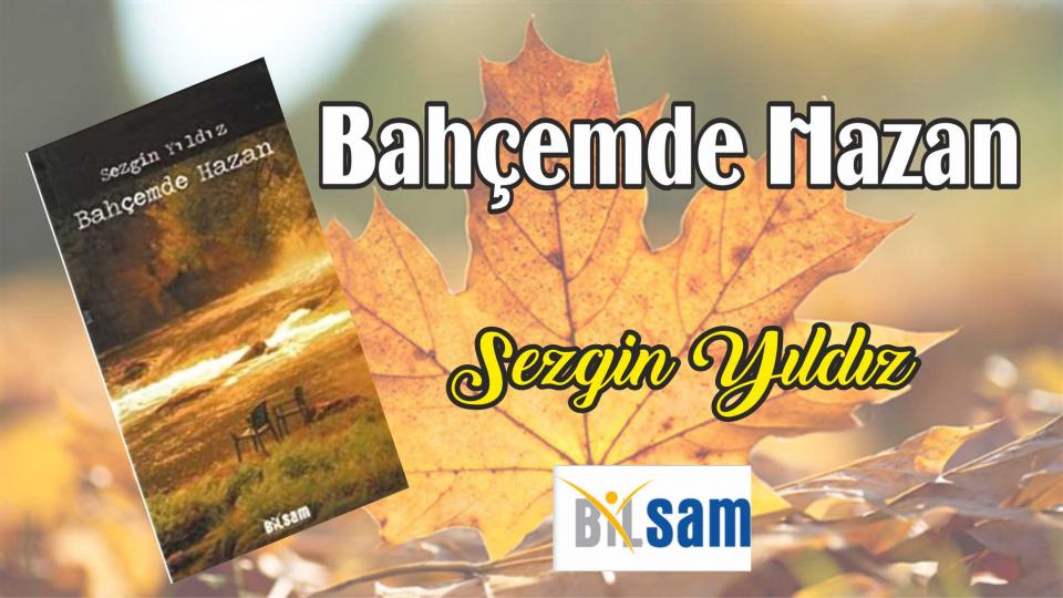 Bahçemde Hazan-Sezgin Yıldız / Bilsam Yayınları
