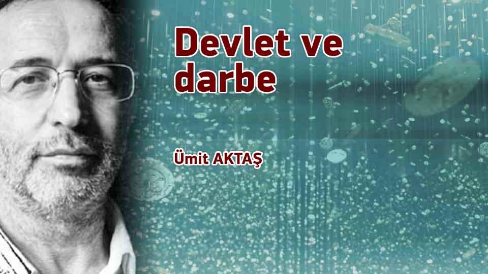 Taşra ve Kozmopolitizm / Ümit Aktaş / Devlet ve darbe / Ümit Aktaş