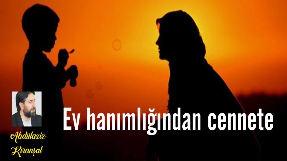 Müslüman Gençler İçin Kulluk Bildirgesi / Abdulaziz KIRANŞAL / Ev hanımlığından cennete - Abdülaziz Kıranşal