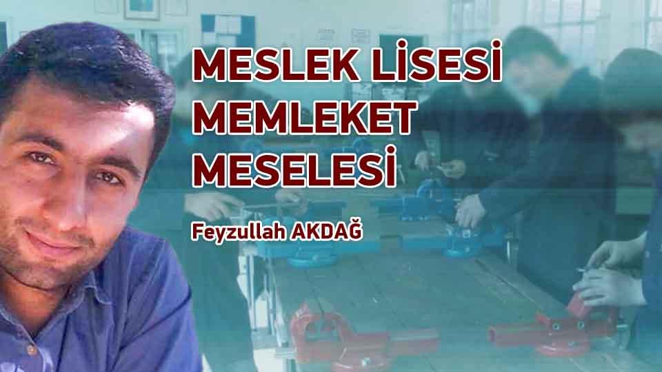MESLEK LİSESİ MEMLEKET MESELESİ / Feyzullah AKDAĞ